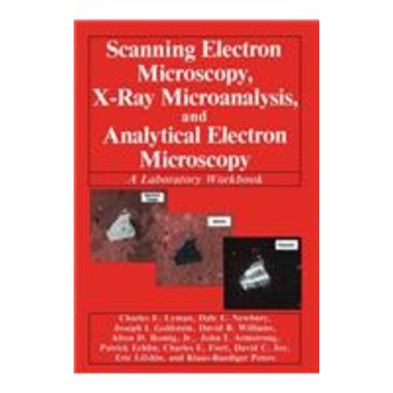 scanning electron microscopy, x-ray microanalysis, and analytical electron microscopy: a laboratory workbook