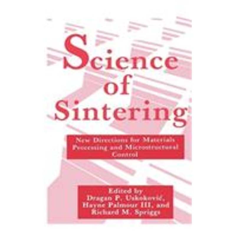 science of sintering: new directions for materials processing and microstructural control