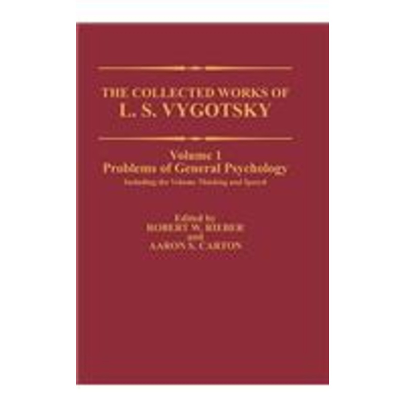 collected works of l. s. vygotsky: problems of general psychology, including the volume thinking and speech