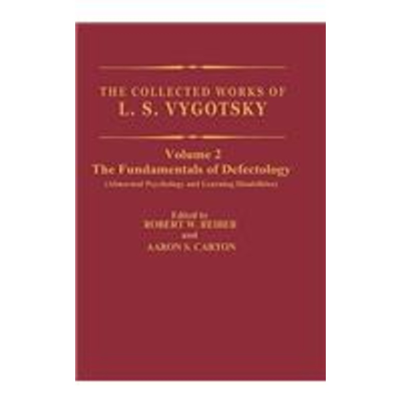 collected works of l.s. vygotsky: the fundamentals of defectology (abnormal psychology and learning disabilities)