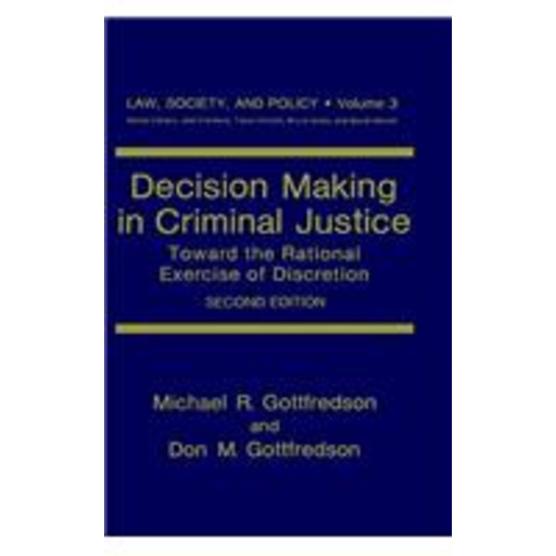 decision making in criminal justice: toward the rational exercise of discretion