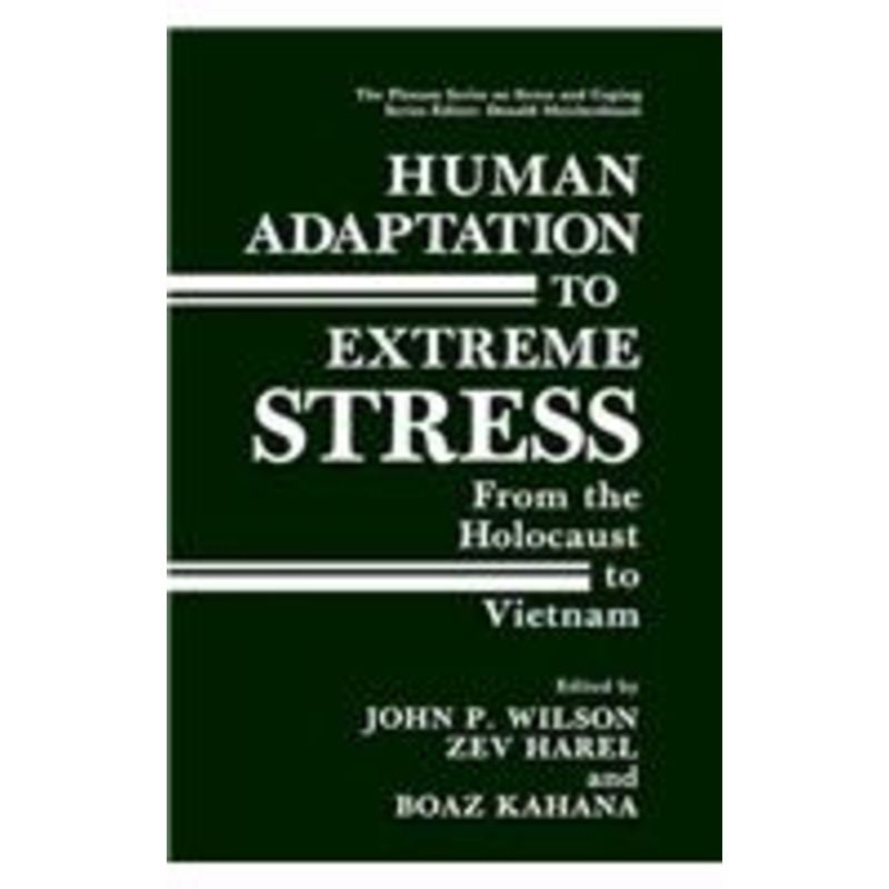 human adaptation to extreme stress: from the holocaust to vietnam