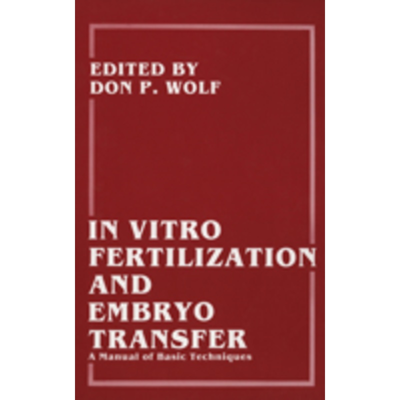 in vitro fertilization and embryo transfer a manual of basic techniques