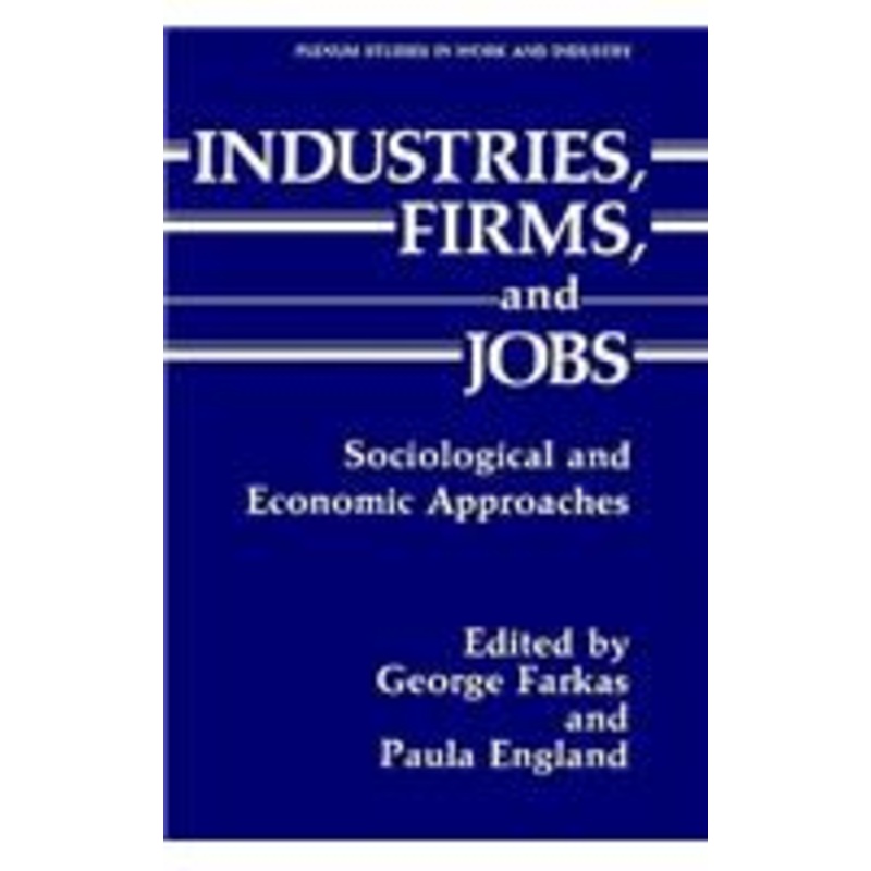 industries, firms, and jobs: sociological and economic approaches