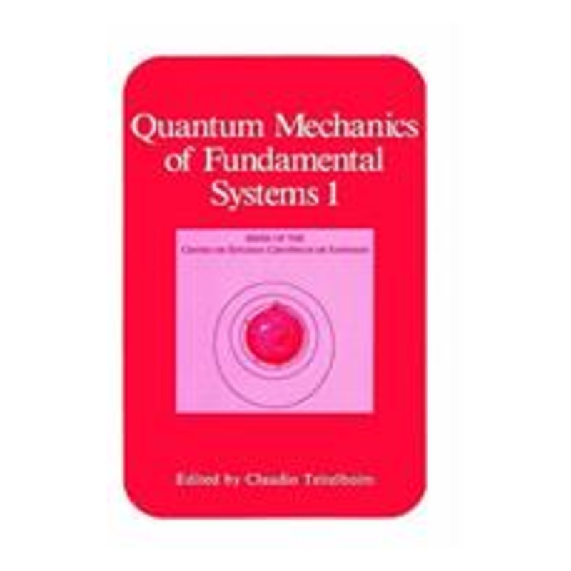 quantum mechanics of fundamental systems 1