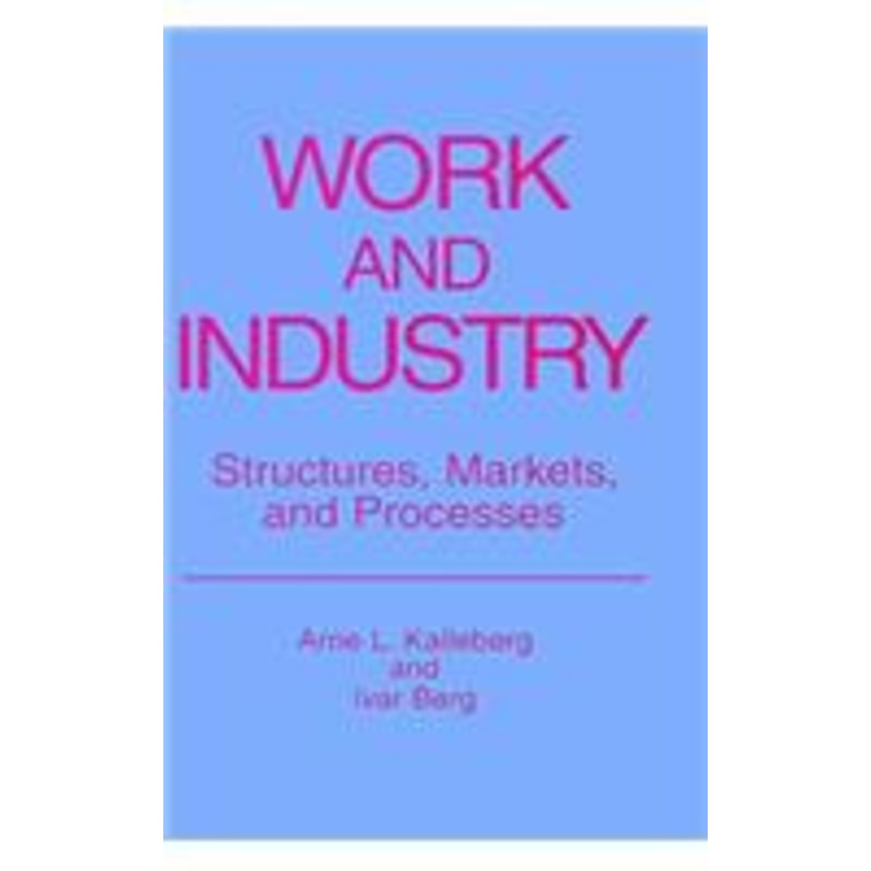 work and industry: structures, markets, and processes