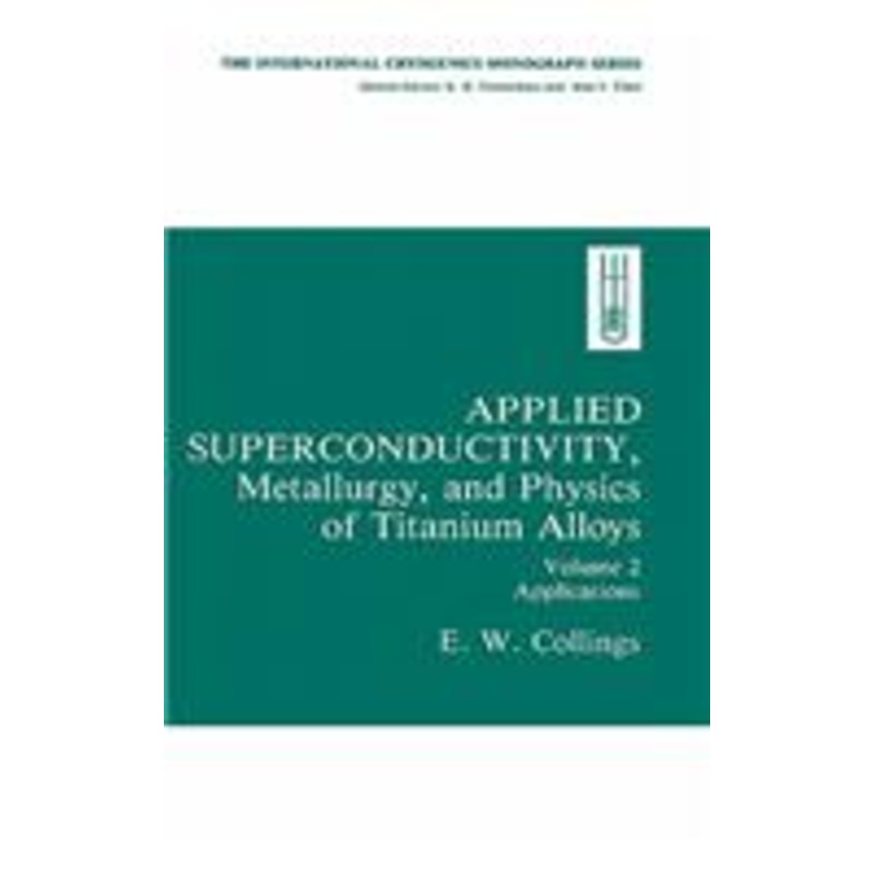 applied superconductivity, metallurgy, and physics of titanium alloys:: volume 2: applications