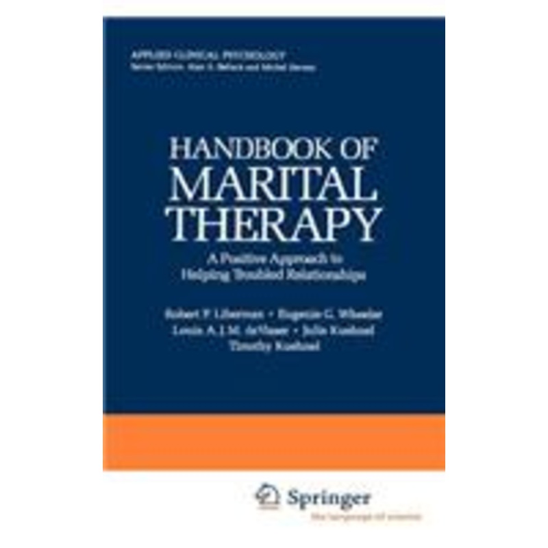 handbook of marital therapy: a positive approach to helping troubled relationships: a positive approach to helping troubled relationships/includes client’s workbook