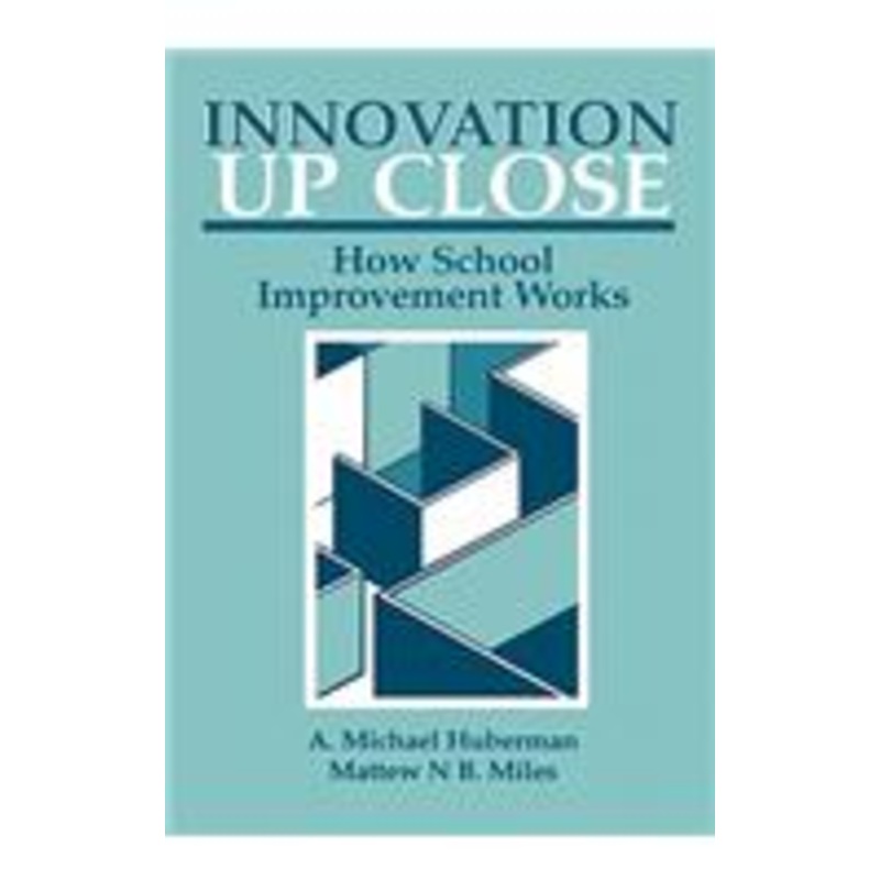 innovation up close: how school improvement works