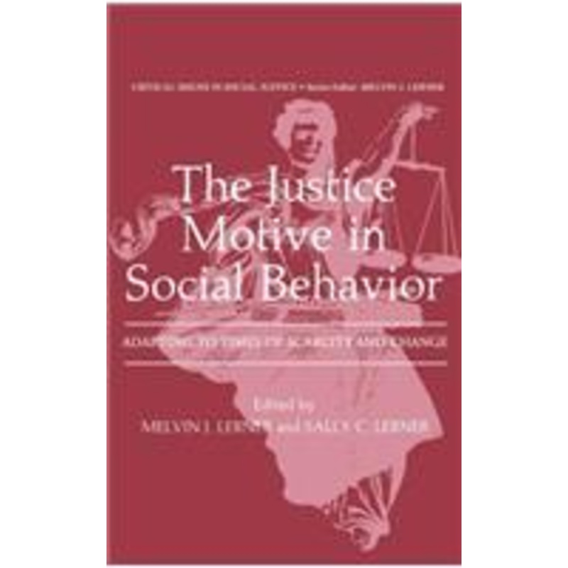 justice motive in social behavior: adapting to times of scarcity and change