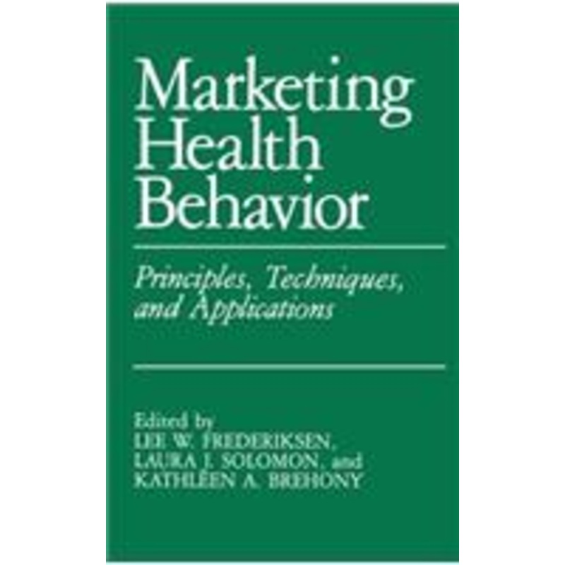 marketing health behavior: principles, techniques, and applications
