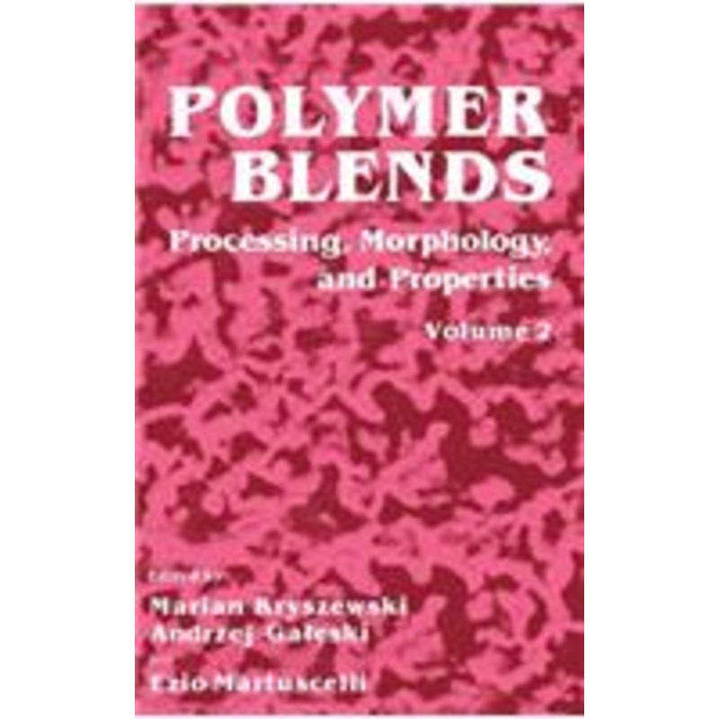 polymer blends: volume 2: processing, morphology, and properties