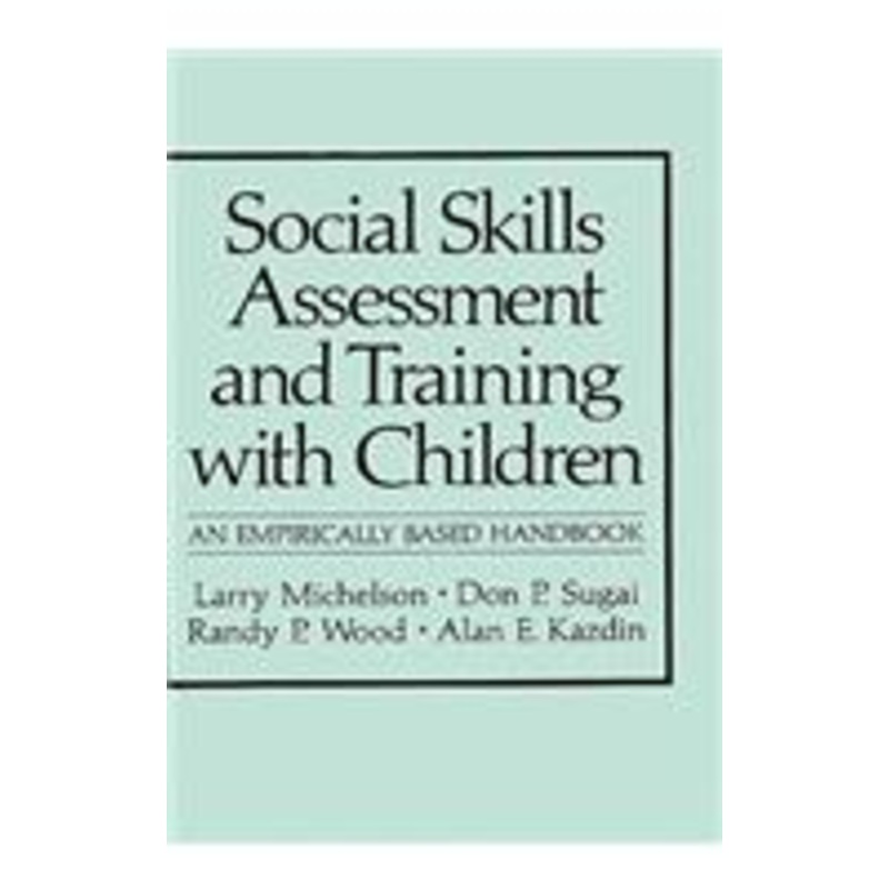 social skills assessment and training with children: an empirically based handbook