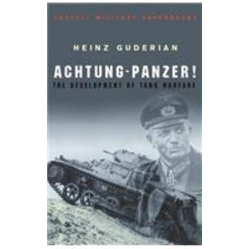 achtung panzer!: the development of tank warfare