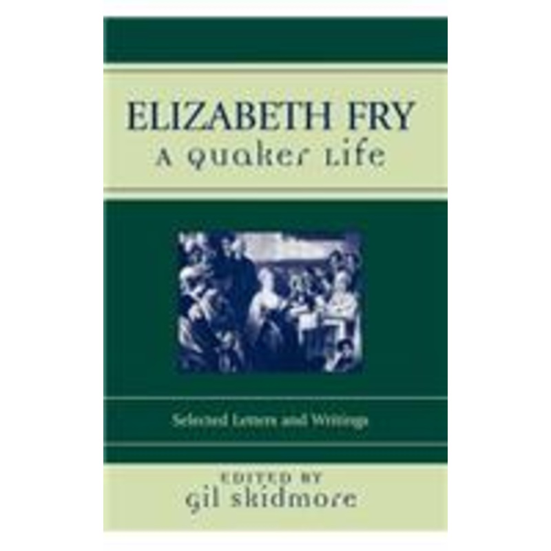 elizabeth fry: a quaker life