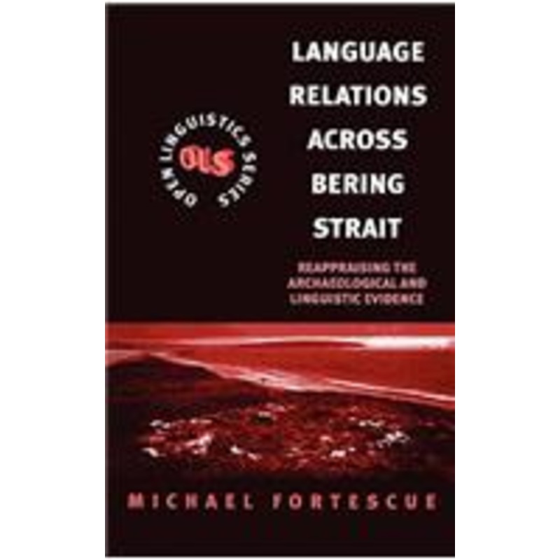 language relations across the bering strait: reappraising the archaeological and linguistic evidence