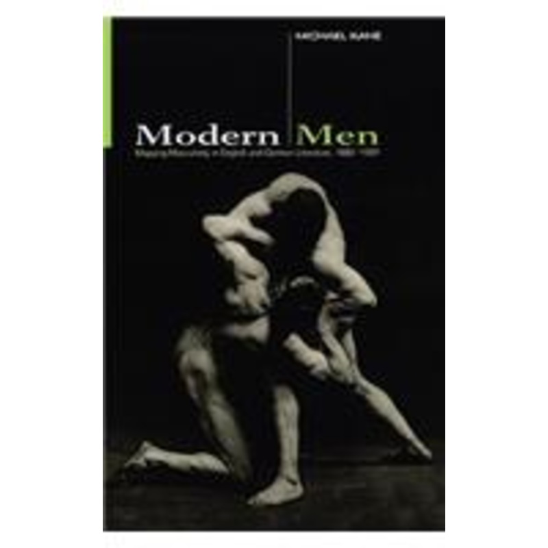 modern men: mapping masculinity in english and german literature, 1880-