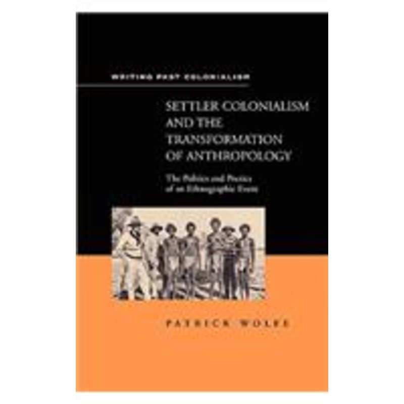 settler colonialism: the politics and poetics of an ethnographic event