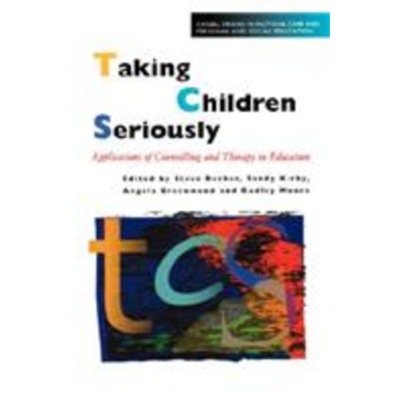 taking children seriously: applications of counselling and therapy in education