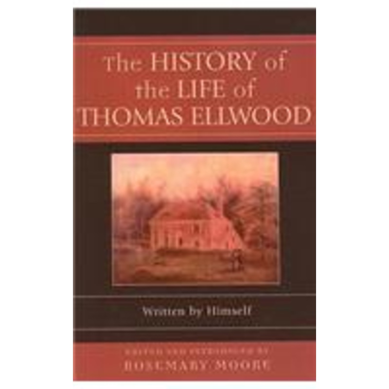 the history of the life of thomas ellwood: written by himself