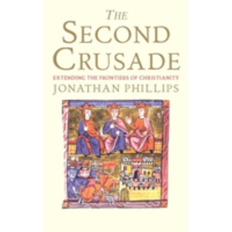 the second crusade: extending the frontiers of christendom