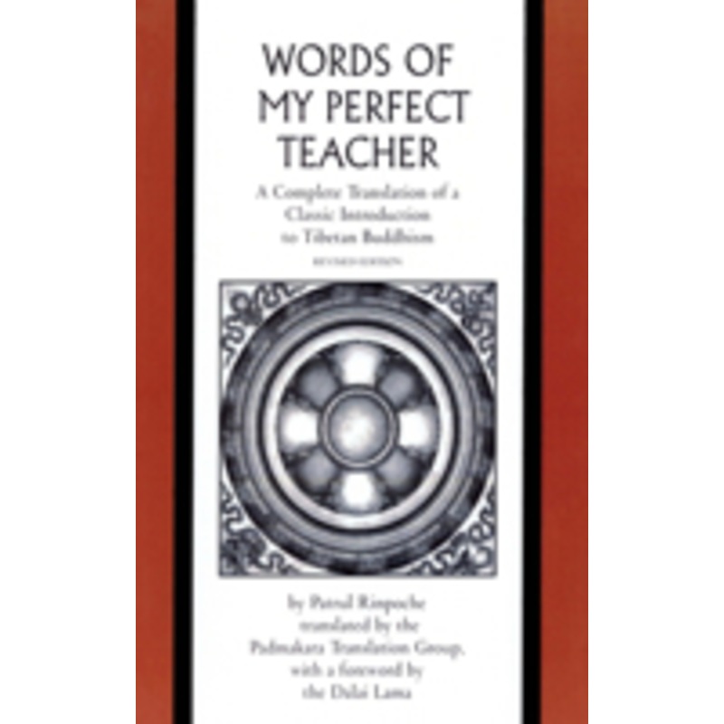 the words of my perfect teacher: a complete translation of a classic introduction to tibetan buddhism