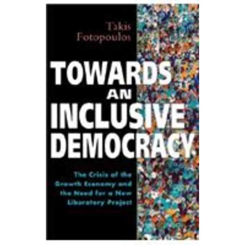 towards an inclusive democracy: the crisis of the growth economy and the need for a new liberatory project