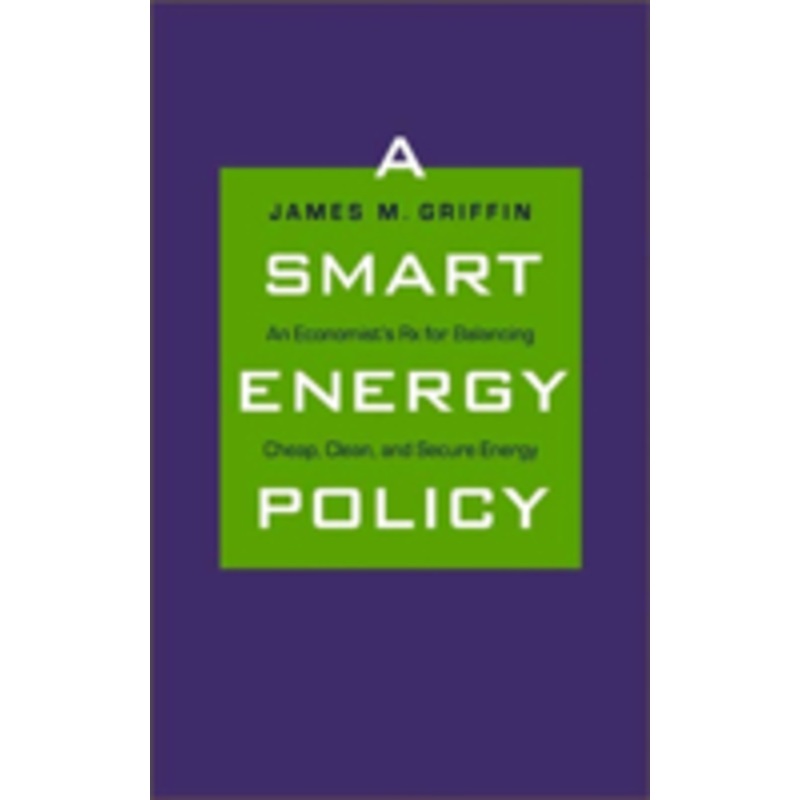 a smart energy policy: an economist’s rx for balancing cheap, clean, and secure energy