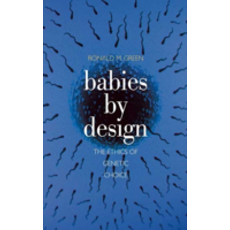 babies by design: the ethics of genetic choice