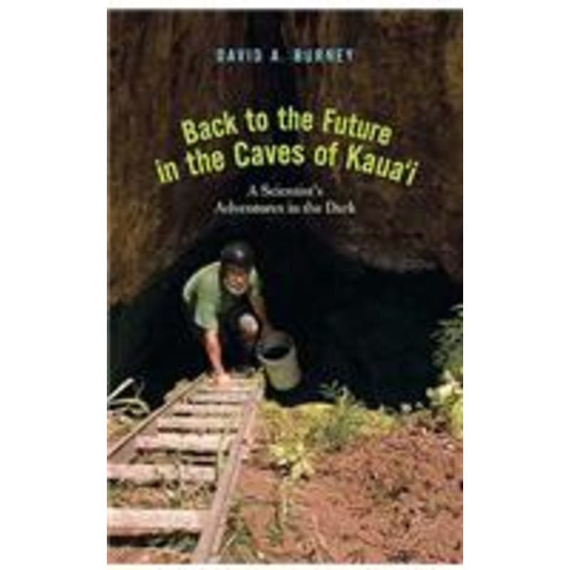 back to the future in the caves of kaua’i: a scientist’s adventures in the dark