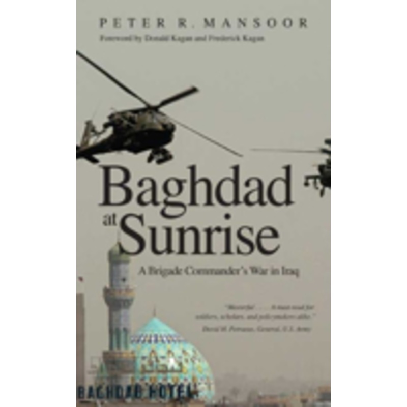 baghdad at sunrise: a brigade commander’s war in iraq