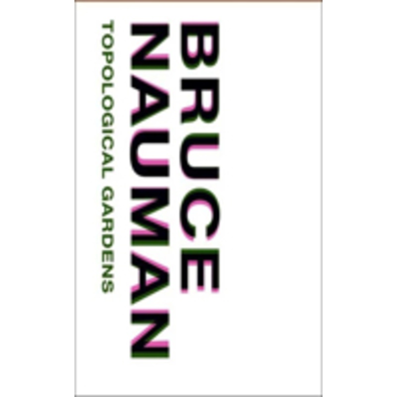 bruce nauman: topological gardens