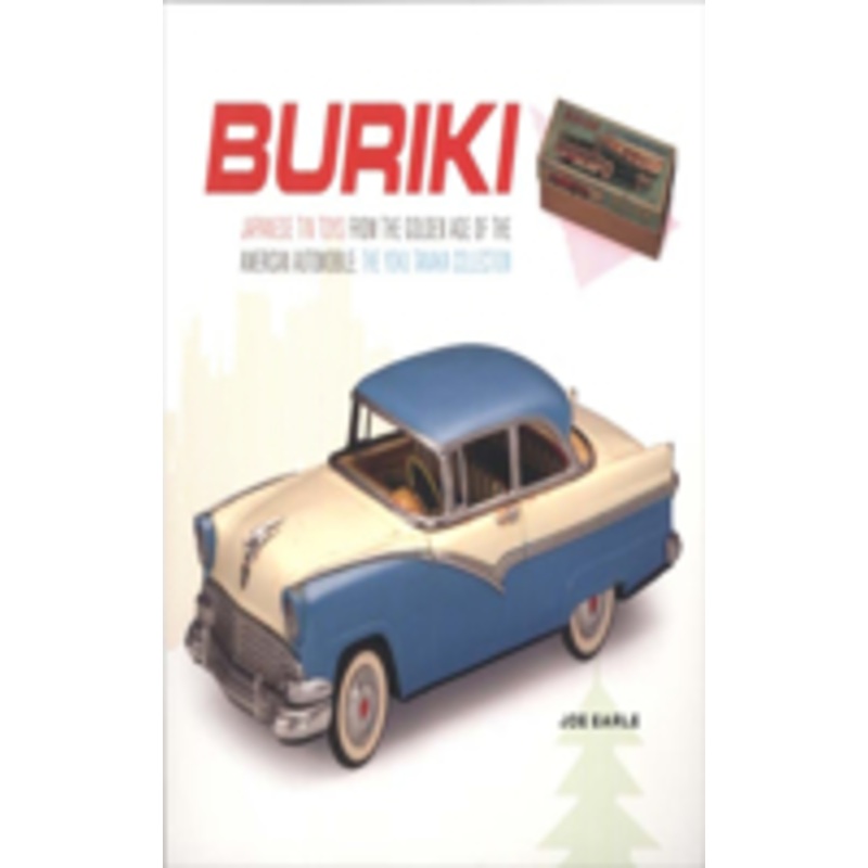 buriki: japanese tin toys from the golden age of the american automobile: the yoku tanaka collection