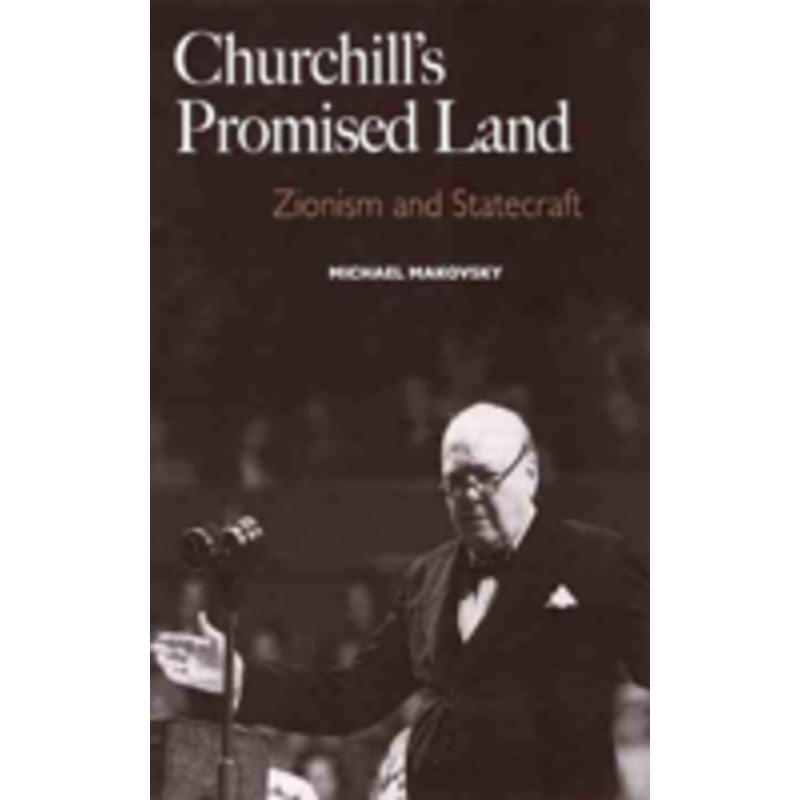 churchill’s promised land: zionism and statecraft