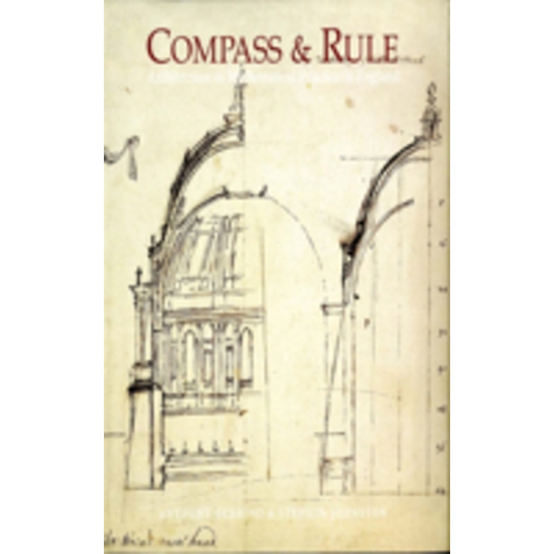 compass and rule: architecture as mathematical practice in england 1500-1750