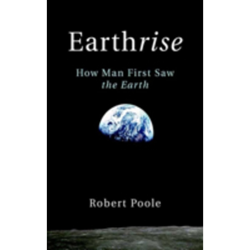 earthrise: how man first saw the earth: how man first saw the earth