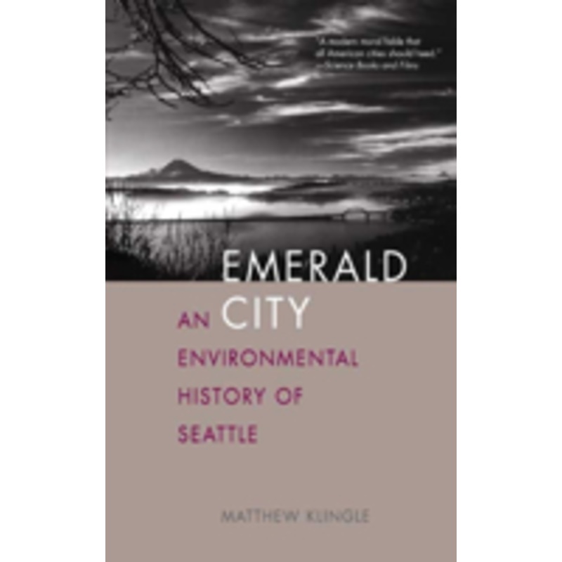 emerald city: an environmental history of seattle