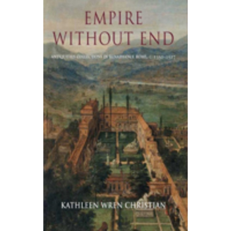 empire without end: antiquities collections in renaissance rome, c. 1350-1527