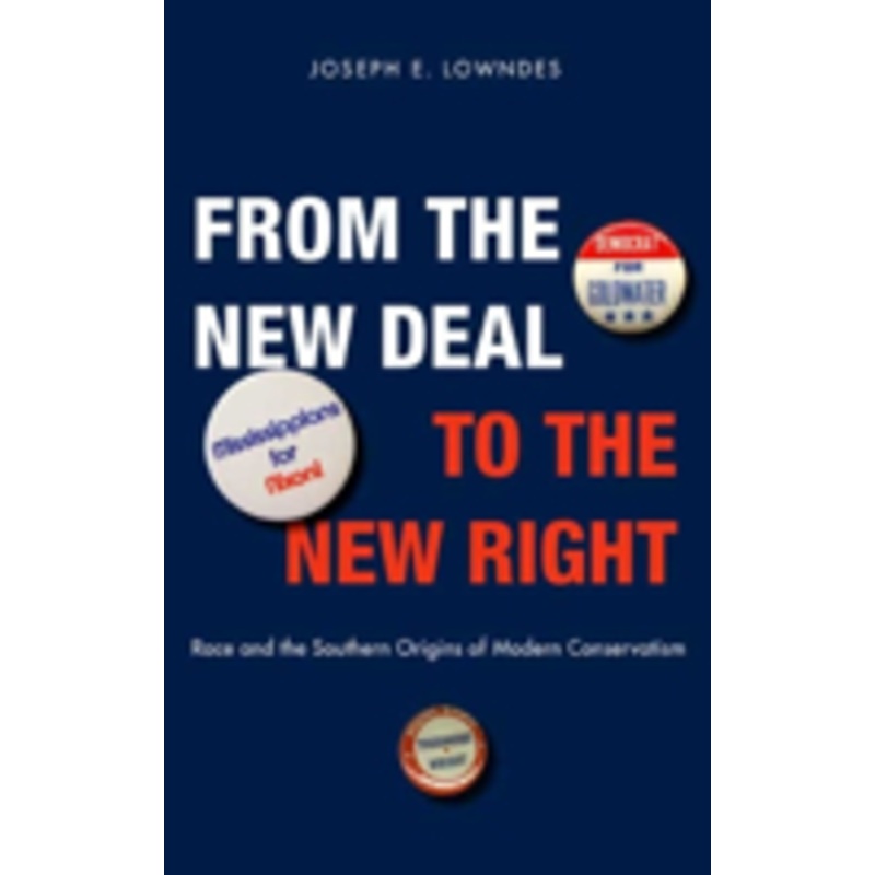 from the new deal to the new right: race and the southern origins of modern conservatism