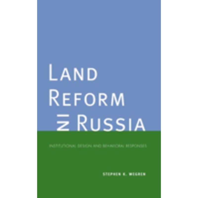 land reform in russia: institutional design and behavioral responses