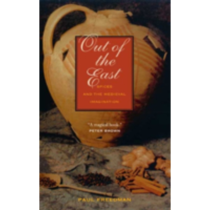 out of the east: spices and the medieval imagination