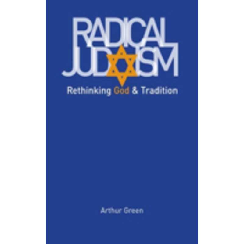radical judaism: rethinking god and tradition