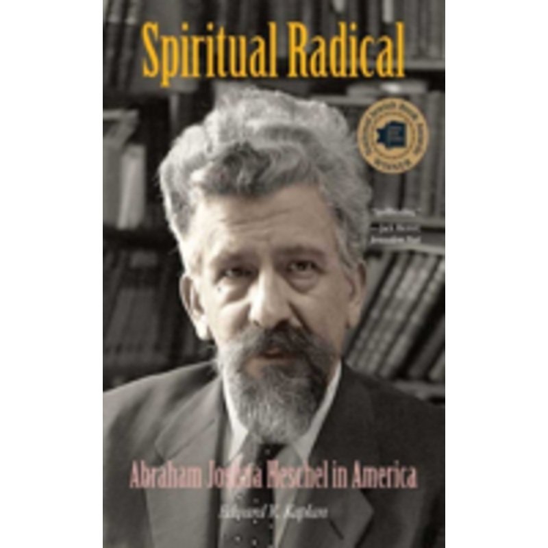 spiritual radical: abraham joshua heschel in america, 1940-1972