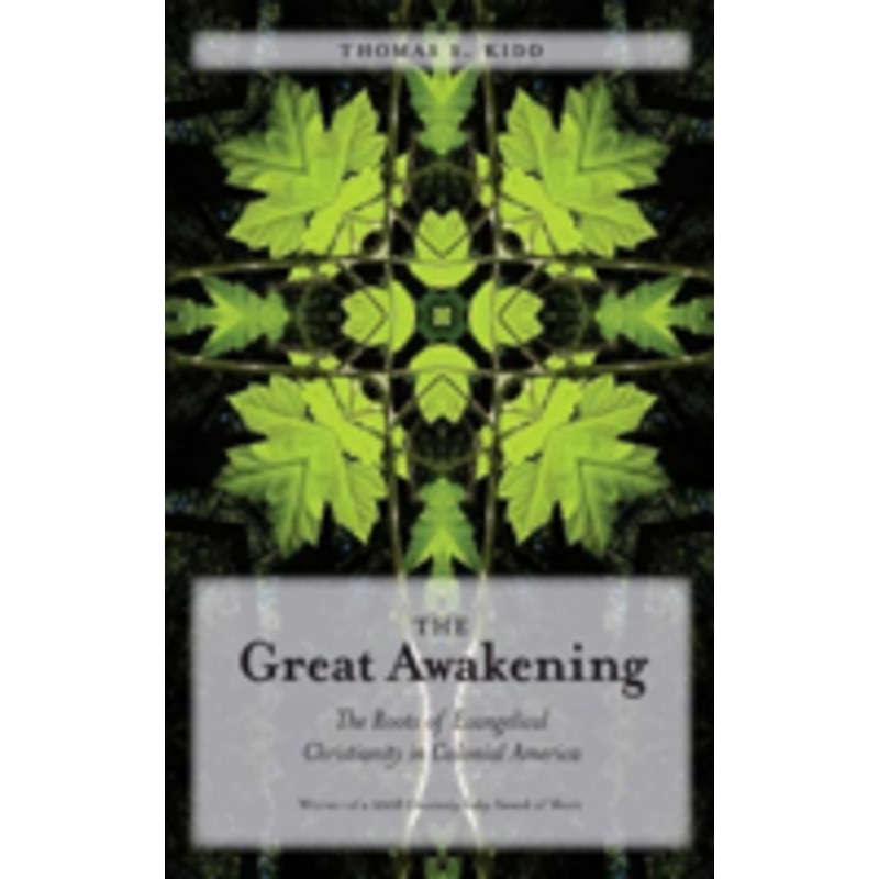 the great awakening: the roots of evangelical christianity in colonial america