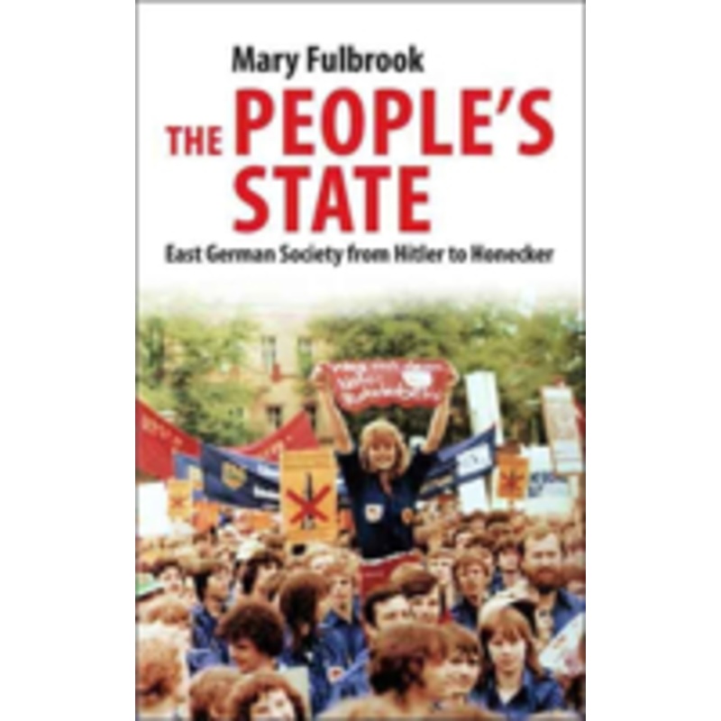 the people’s state: east german society from hitler to honecker