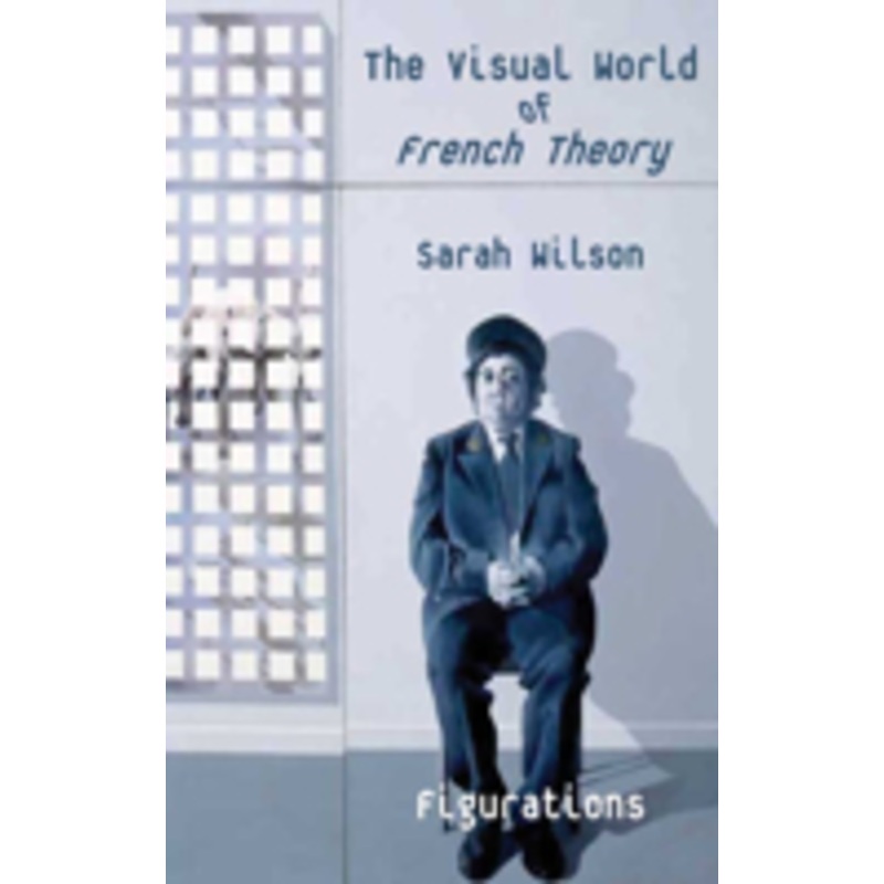 visual world of french theory: figurations
