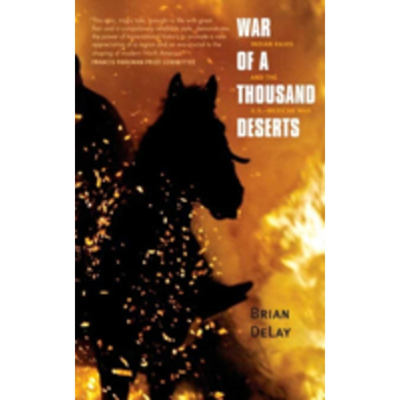 war of a thousand deserts: indian raids and the u.s.-mexican war