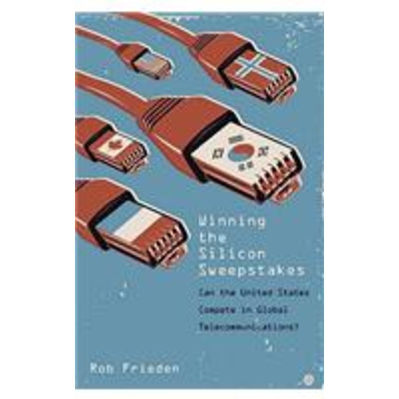 winning the silicon sweepstakes: can the united states compete in global telecommunications?