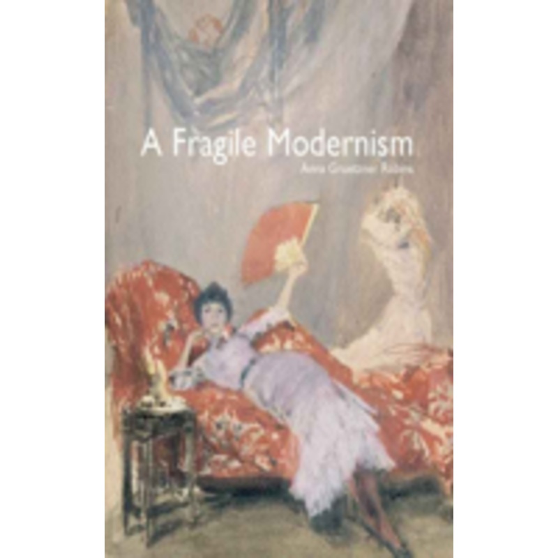 a fragile modernism: whistler and his impressionist followers