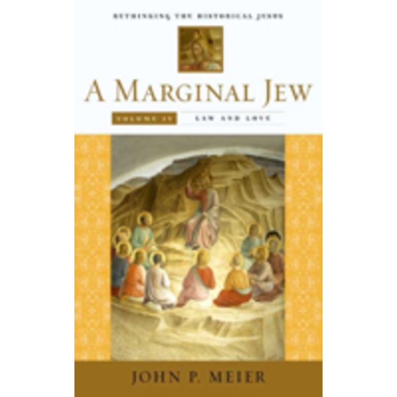 a marginal jew: rethinking the historical jesus, volume iv: law and love